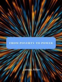 From Poverty to Power - James Allen - E-Book