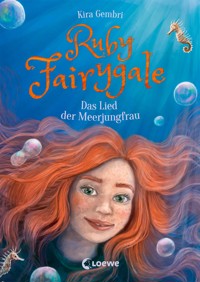 Ruby Fairygale (Band 7) - Das Lied der Meerjungfrau - Kira Gembri - E-Book