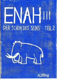Enah: Der Schein des Seins - Teil 2 - A. Späthe - E-Book
