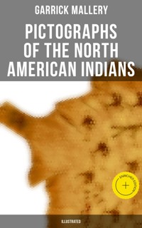 Pictographs of the North American Indians (Illustrated) - Garrick Mallery - E-Book