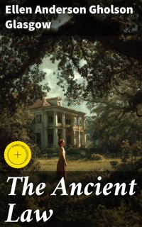 The Ancient Law - Ellen Anderson Gholson Glasgow - E-Book