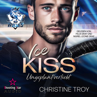 ICE KISS: Ungeplant verliebt - Ice Wolves, Band 1 (ungekürzt) - Christine Troy - Hörbuch
