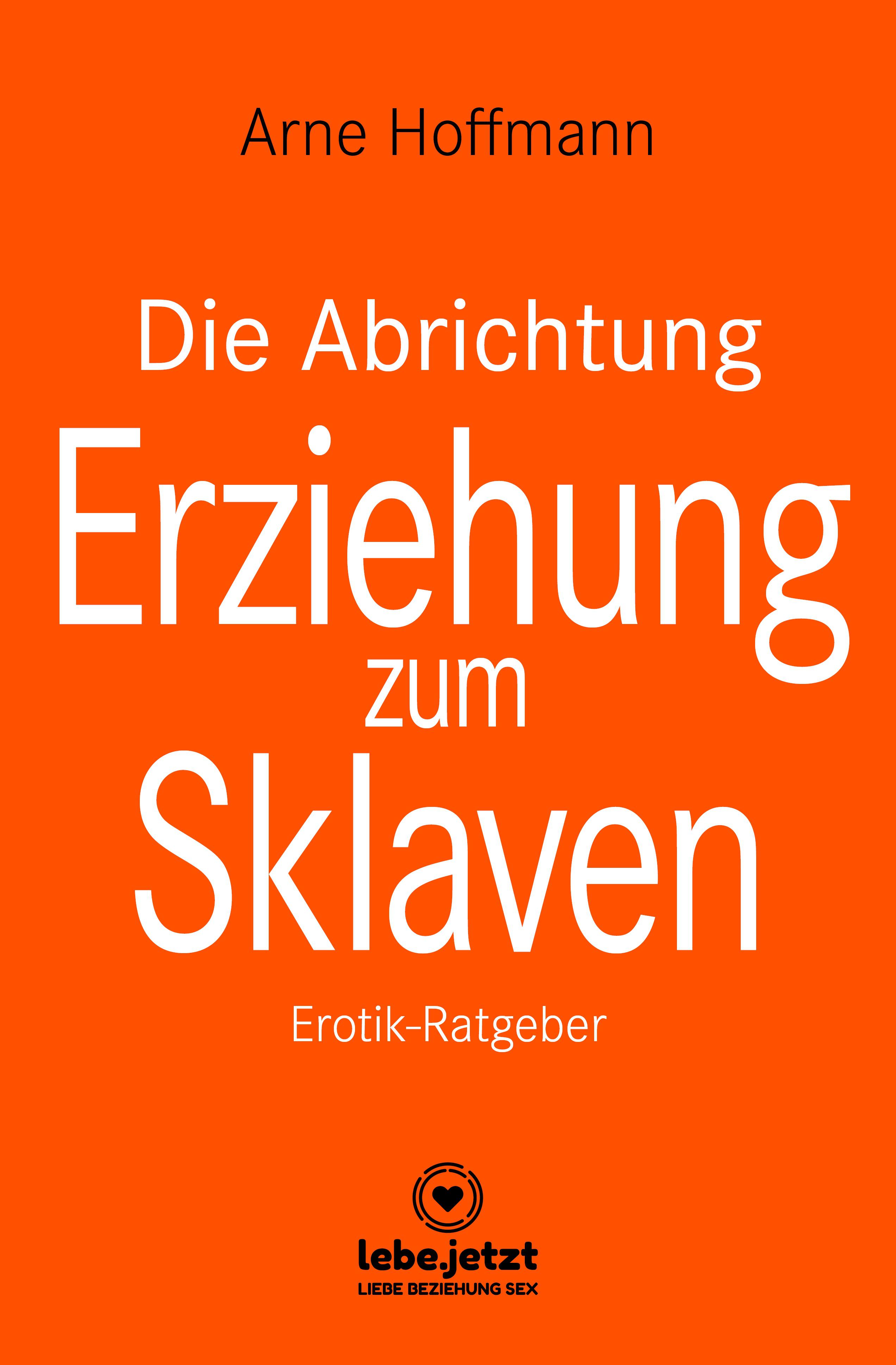 Die Abrichtung & Erziehung zum Sklaven | Erotischer Ratgeber - Arne  Hoffmann - E-Book - Legimi online