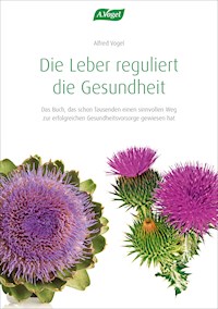 Die Leber reguliert die Gesundheit - Alfred Vogel - E-Book