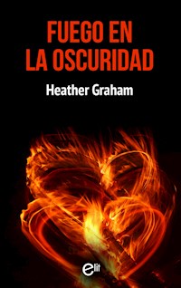 Fuego en la oscuridad - Heather Graham - E-Book
