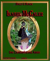 Isabel McCaler und das Buch der Ahnen - Holly J. Black - E-Book