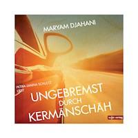Ungebremst durch Kermanschah - Maryam Djahani - Hörbuch