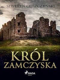 Król zamczyska - Seweryn Goszczyński - E-Book