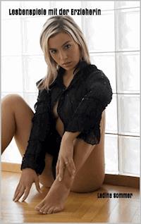 Lesbenspiele mit der Erzieherin - Ladina Sommer - E-Book