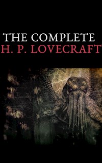 The Complete Fiction of H. P. Lovecraft - H. P. Lovecraft - E-Book