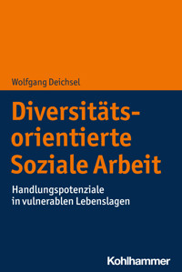 Diversitätsorientierte Soziale Arbeit - Wolfgang Deichsel - E-Book