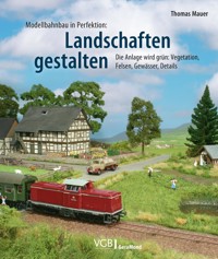 Modellbahnbau in Perfektion: Landschaften gestalten - Thomas Mauer - E-Book