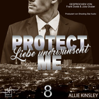 Protect Me - Liebe unerwünscht - Allie Kinsley - Hörbuch