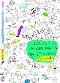 Ciudades en las que nunca has estado - César Sánchez - E-Book