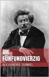 Die Fünfundvierzig - Dumas Alexandre - E-Book