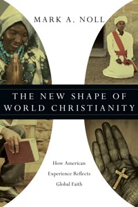 The New Shape of World Christianity - Mark A. Noll - E-Book