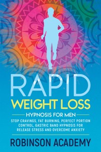 Rapid weight loss hypnosis for men - Robinson Academy - E-Book