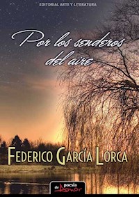 Por los senderos del aire - Federico García Lorca - E-Book