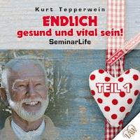 Endlich gesund und vital sein! Seminar Life - Teil 1 -  - Hörbuch
