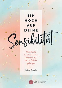 Ein Hoch auf deine Sensibilität - Nina Brach - E-Book