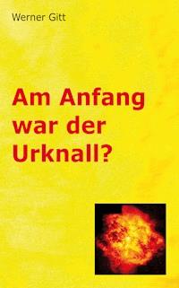 Am Anfang war der Urknall - Werner Gitt - E-Book