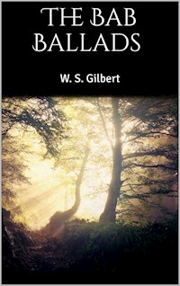 The Bab Ballads - W. S. Gilbert - E-Book