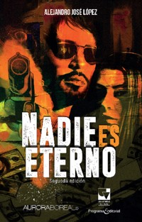 Nadie es eterno - Alejandro José López - E-Book