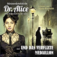 Meisterdetektivin Dr. Alice und das verflixte Medaillon - Alice LeBain-Chester - Hörbuch