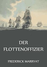 Der Flottenoffizier - Frederick Marryat - E-Book
