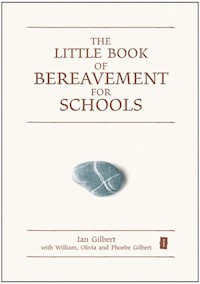 The Little Book of Bereavement for Schools - Ian Gilbert - E-Book
