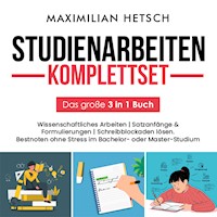 Studienarbeiten Komplettset – Das große 3 in 1 Buch: Wissenschaftliches Arbeiten | Satzanfänge & Formulierungen | Schreibblockaden lösen. Bestnoten ohne Stress im Bachelor- oder Master-Studium - Maximilian Hetsch - Hörbuch