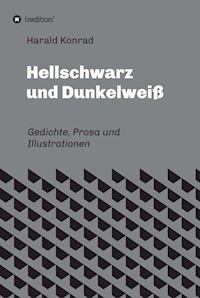 Hellschwarz und Dunkelweiß - Harald Konrad - E-Book