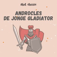 Abel Classics, Androcles, de jonge gladiator - Aesopus - Hörbuch