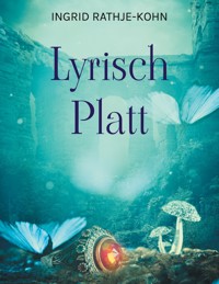 Lyrisch Platt - Ingrid Rathje-Kohn - E-Book