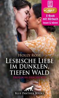 Lesbische Liebe im dunklen, tiefen Wald | Erotik Audio Story | Erotisches Hörbuch - Holly Rose - E-Book