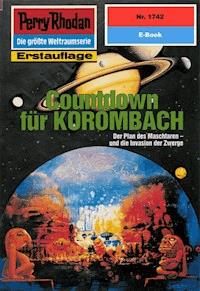 Perry Rhodan 1742: Countdown für KOROMBACH - Robert Feldhoff - E-Book