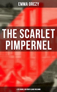 THE SCARLET PIMPERNEL (& Its Sequel Sir Percy Leads the Band) - Emma Orczy - E-Book