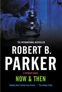 Now & Then - Robert B Parker - E-Book