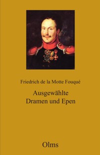 Werke: Abteilung II: Ausgewählte Dramen und Epen - Friedrich De La Motte Fouqué - E-Book
