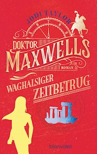 Doktor Maxwells waghalsiger Zeitbetrug - Jodi Taylor - E-Book