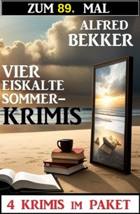 Zum 89. Mal vier eiskalte Sommerkrimis - Alfred Bekker - E-Book