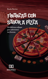 Finanzas con Sabor a Pizza - Braulio Nahúm Ramírez - E-Book