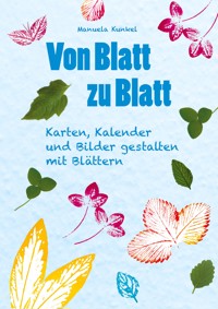 Von Blatt zu Blatt - Manuela Kunkel - E-Book