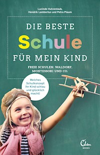 Die beste Schule für mein Kind - Lucinde Hutzenlaub - E-Book