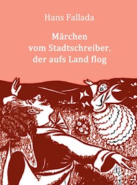 Märchen vom Stadtschreiber, der aufs Land flog - Hans Fallada - E-Book