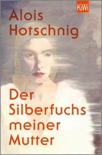 Der Silberfuchs meiner Mutter - Alois Hotschnig - E-Book