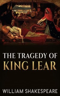 The Tragedy of King Lear - William Shakespeare - E-Book