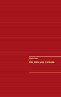 Der Dieb von Cordoba - Johannes Hewig - E-Book