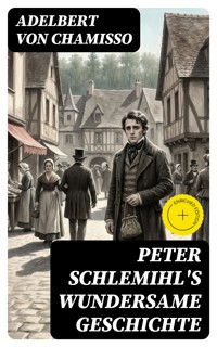 Peter Schlemihl's wundersame Geschichte - Adelbert von  Chamisso - E-Book