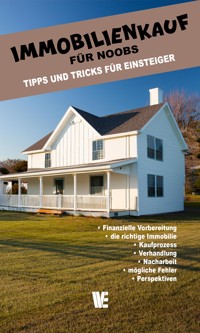 Immobilienkauf für Noobs - Wissen Entfalten Verlag - E-Book